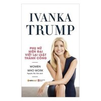 Sách - Ivanka Trump - Phụ nữ hiện đại viết lại luật thành công - Alphabooks - Bản Quyền