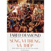 Sách Jared Diamond - Súng, Vi trùng và Thép - Định mệnh của các xã hội loài người