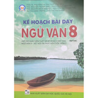 Sách - Kế hoạch bài dạy Ngữ Văn 8 tập 2 (Hỗ trợ Giáo viên thiết kế kế hoạch dạy học Ngữ Văn 8-Kết Nối Tri Thức)