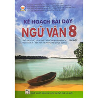 Sách - Kế hoạch bài dạy Ngữ Văn 8tập 1 (Hỗ trợ Giáo viên thiết kế kế hoạch dạy học Ngữ Văn 8-Kết Nối Tri Thức)