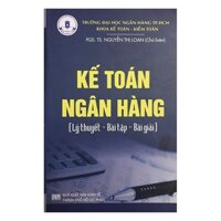 Sách - Kế Toán Ngân Hàng ( Lý Thuyết - Bài Tập - Bài Giải )