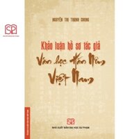 Sách - Khảo luận hồ sơ tác giả văn học Hán Nôm Việt Nam - NXB Đại học Sư Phạm