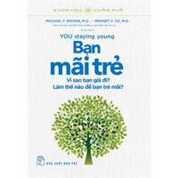 Sách KHKP - Bạn Mãi Trẻ - Vì Sao Bạn Già Đi? Làm Thế Nào Để Bạn Trẻ Mãi?