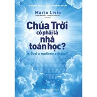 Sách - Khoa Học Khám Phá - Chúa Trời Có Phải Là Nhà Toán Học