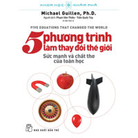 Sách - Khoa học Khám phá: 5 phương trình làm thay đổi thế giới - Michael Guillen - (NXB Trẻ)