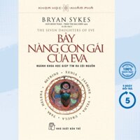 Sách - Khoa Học Khám Phá - Bảy Nàng Con Gái Của Eva (TRẺ)