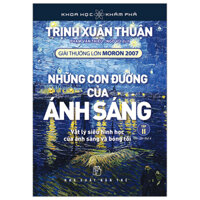 Sách - Khoa Học Và Khám Phá - Những Con Đường Của Ánh Sáng - Tập 2 (Tái Bản 2023) - Trịnh Xuân Thuận