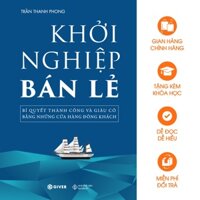 Sách - Khởi Nghiệp Bán Lẻ - Bí Quyết Thành Công Và Giàu Có Bằng Những Cửa Hàng Đông Khách