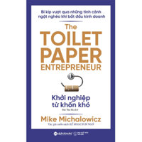 Sách_ Khởi Nghiệp Từ Khốn Khó - The Toilet Paper Entrepreneur – Mike Michalowicz – Alphabooks
