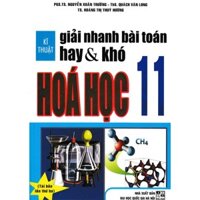 Sách - Kĩ Thuật Giải Nhanh Bài Toán Hay Và Khó Hóa Học 11