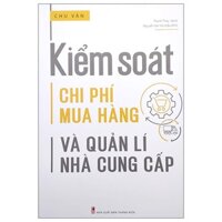 Sách Kiểm Soát Chi Phí Mua Hàng Và Quản Lí Nhà Cung Cấp (2022)