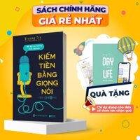 Sách Kiếm Tiền Bằng Giọng Nói: Bắt Kịp Xu Hướng Thời Đại Mới - Bổ Trợ Kỹ Năng Làm Podcast, Tiktok - Bizbooks