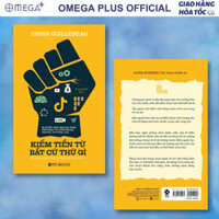 Sách Kiếm Tiền Từ Bất Cứ Thứ Gì - Kể Cả Những Thứ Tưởng Chừng Vô Lý - Omega Plus