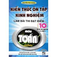 Sách - Kiến Thức Ôn Tập Và Kinh Nghiệm Làm Bài Thi Đạt Điểm 10 Môn Toán Quyển Hạ