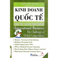 Sách - Kinh Doanh Quốc Tế - Thách Thức Của Cạnh Tranh Toàn Cầu - KT
