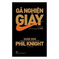 Sách Kinh Tế Gã Nghiện Giày - Tự Truyện Của Nhà Sáng Lập NIKE Tái Bản 2019 - Cuốn Sách Truyền Cảm Hứng  Câu Chuyện Xây Dựng Thương Hiệu - Tặng Kèm Postcard Greenlife