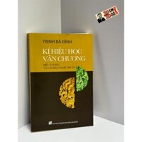 Sách - Ký hiệu học văn chương - biểu tượng và văn bản nghệ thuật - Trịnh Bá Đĩnh - NXB Đại Học Quốc Gia Hà Nội.