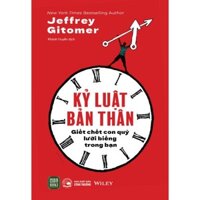 Sách - Kỷ Luật Bản Thân: Giết Chết Con Quỷ Lười Biếng Trong Bạn - Jeffrey Gitomer - 1980Books