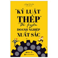 Sách - "Kỷ Luật Thép" - Tôi Luyện Doanh Nghiệp Xuất Sắc - MCBooks - Bản Quyền