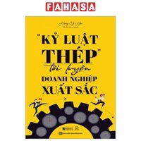 Sách "Kỷ Luật Thép" - Tôi Luyện Doanh Nghiệp Xuất Sắc