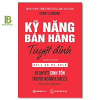 Sách - Kỹ Năng Bán Hàng Tuyệt Đỉnh - Grant Cardone - New York Times Bestselling Author