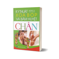 Sách - Kỹ Thuật Xoa Bóp Và Bấm Huyệt Chân