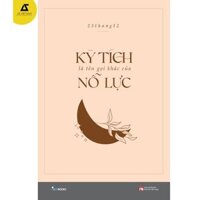 Sách - Kỳ Tích Là Tên Gọi Khác Của Nỗ Lực - Bản thường