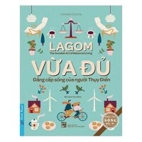 Sách - Lagom - Vừa Đủ - Đẳng Cấp Sống Của Người Thụy Điển