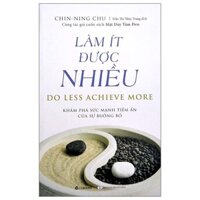 Sách - Làm ít được nhiều - Khám phá sức mạnh tiềm ẩn của sự buông bỏ - ZenBooks