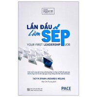Sách Lần Đầu Làm Sếp - Your First Leadership Job
