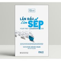 Sách  - Lần Đầu Làm Sếp (Your First Leadership Job) - Tacy M. Byham, Richard S. Wellins ( PACE)