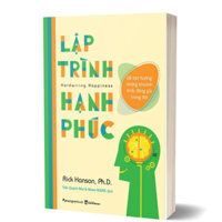 Sách - Lập Trình Hạnh Phúc Rick Hanson)