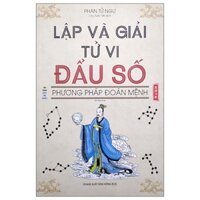 Sách Lập Và Giải Tử Vi Đẩu Số - Phương Pháp Đoán Mệnh (2022)