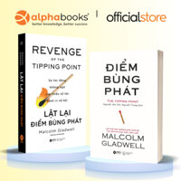 Sách - Lẻ/Combo 2 Cuốn: Điểm Bùng Phát + Lật Lại Điểm Bùng phát - Malcolm Gladwell (Alpha Books)