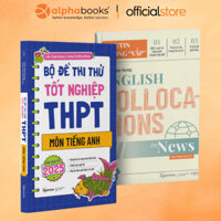 Sách Lẻ/Combo: Bộ đề thi thử tốt nghiệp THPT môn Tiếng Anh + English Collocation in News Đọc tin không vấp (Gamma)