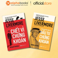Sách - Lẻ/Combo về Jesse Livermore: c Vì Chứng Khoán + Hồi Ức Của Một Thiên Tài Đầu Tư Chứng Khoán (Alpha Books)