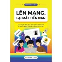 Sách - Lên Mạng...Lại Mất Tiền Oan? Cách tự bảo vệ bản thân & doanh nghiệp khỏi rủi ro từ mạng Internet