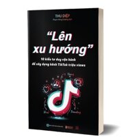 Sách - Lên Xu Hướng - 10 Kiểu Tư Duy Vận Hành Để Xây Dựng Kênh  Triệu Views [Nhà sách sáng tạo]