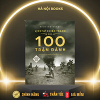 Sách - Lịch sử chiến tranh qua 100 trận đánh (Richard Overy) (Bìa cứng) (Nhã Nam)