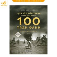 Sách - Lịch sử chiến tranh qua 100 trận đánh (Nghệ thuật quân sự đỉnh cao theo dòng thời gian) SNN