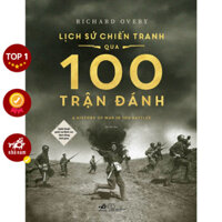Sách - Lịch sử chiến tranh qua 100 trận đánh (Richard Overy) (Bìa cứng) (Nhã Nam) - NNB