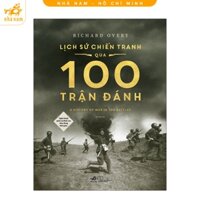 Sách - Lịch sử chiến tranh qua 100 trận đánh (Nghệ thuật quân sự đỉnh cao theo dòng thời gian) SNN