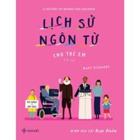 Sách Lịch Sử Ngôn Từ Cho Trẻ Em  Bách Khoa Toàn Thư  Sách Bách Khoa Tri Thức Cho Trẻ Em  SAN HÔ BOOKS.