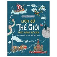 Sách - Lịch Sử Thế Giới Theo Dòng Sự Kiện (Tái Bản) - Nhã Nam