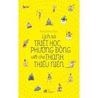 Sách - Lịch sử triết học phương Đông viết cho thanh thiếu niên TB 2021