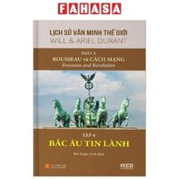 Sách Lịch Sử Văn Minh Thế Giới - Phần X - Rousseau Và Cách Mạng - Bìa Cứng