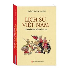 Lịch Sử Việt Nam Từ Nguồn Gốc Đến Thế Kỷ XIX Tác giả Đào Duy Anh