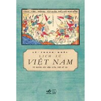 Sách - Lịch sử Việt Nam từ nguồn gốc đến giữa thế kỷ XX (Lê Thành Khôi) (Nhã Nam)