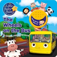 Sách Little Baby Bum The Wheels On The Bus : A Sing-Along Sound Book (Dành Cho Bé Từ 1 Tuổi) - Nhà Sách Giáo Dục Á Châu