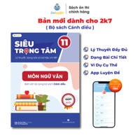 Sách Lớp 11-Siêu trọng tâm 9 Môn Toán, Lí, Hóa, Sinh, Văn, Anh,Sử,Địa,GD Kte PL chương trình mới dành cho 2k7 - Văn Cánh Diều